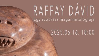 Raffay Dávid „Egy szobrász magánmitológiája”